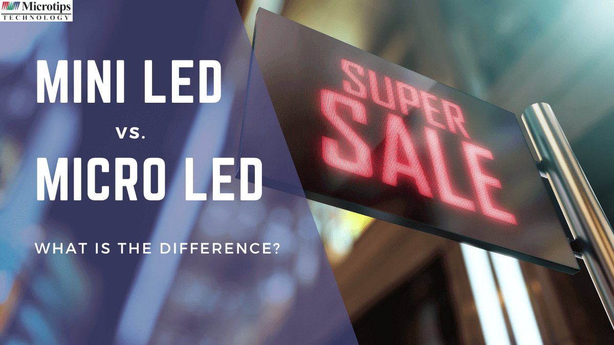 MINI LED VS. MICRO LED – WHAT IS THE DIFFERENCE & WHICH ONE IS BETTER?