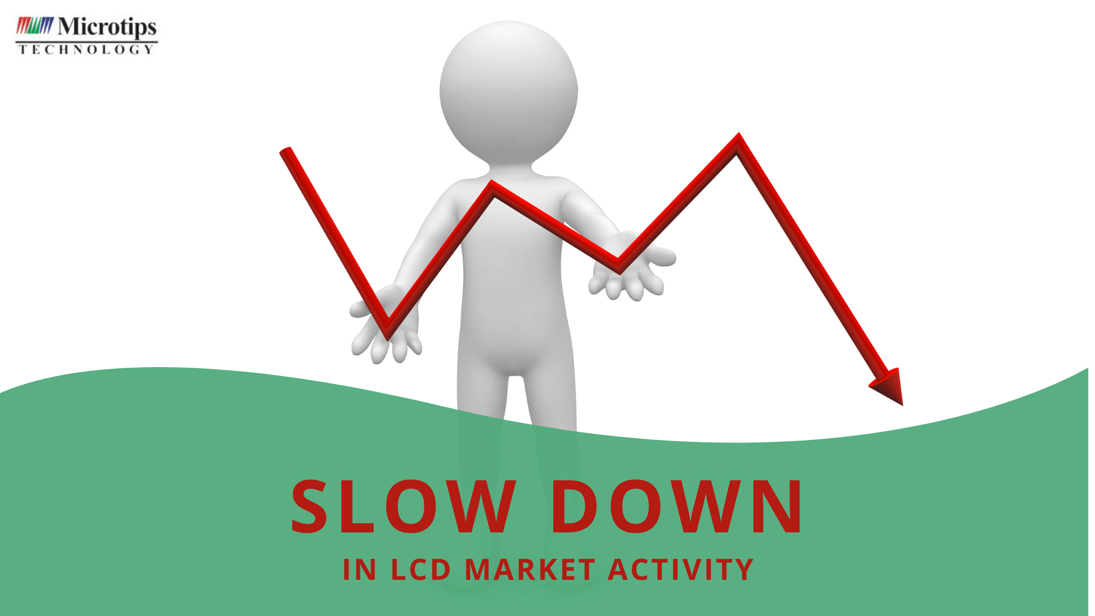 SLOW DOWN IN LCD MARKET ACTIVITY