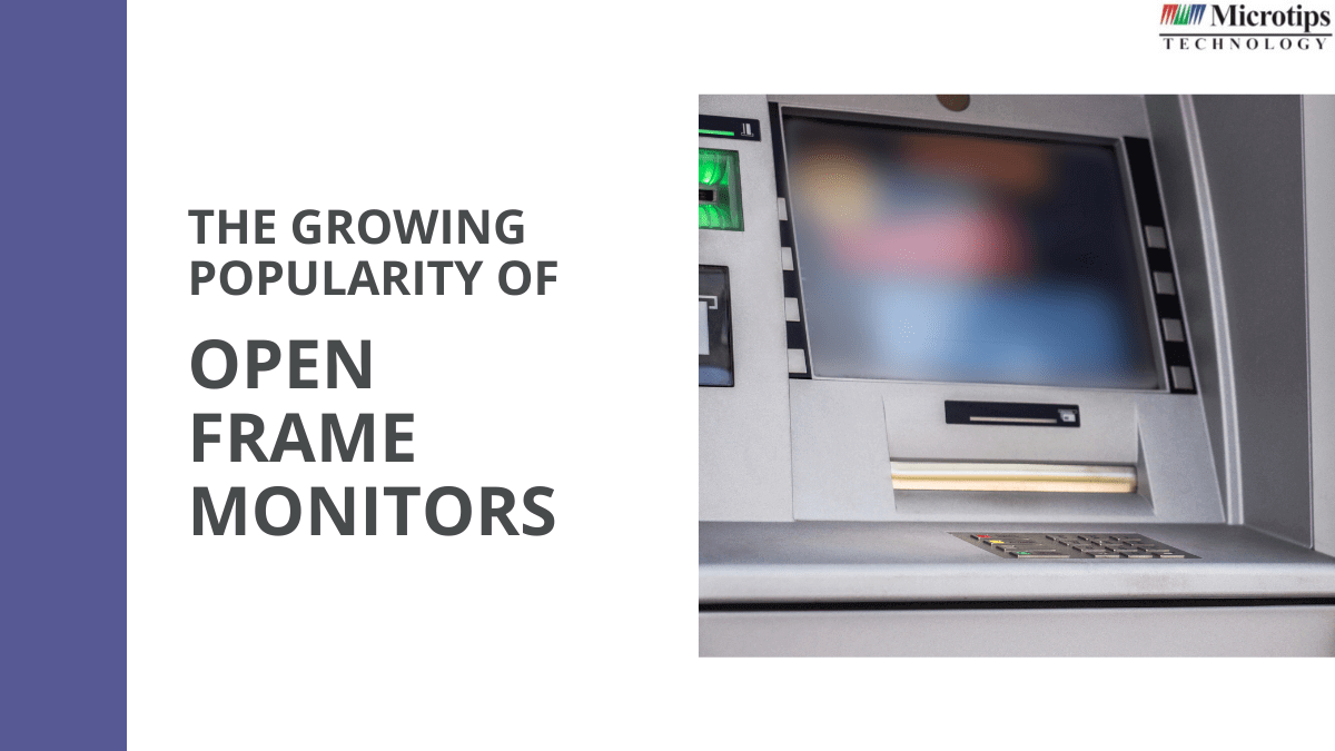 The Growing Popularity of Open Frame Monitors Microtips Technology USA