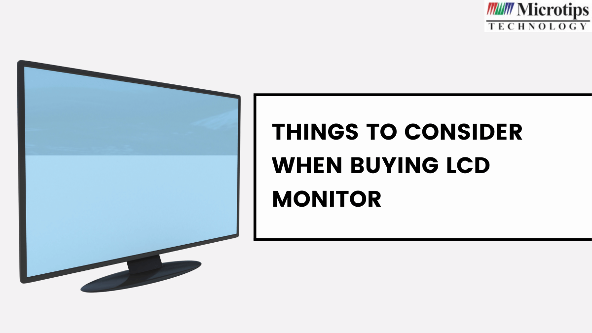 Things To Consider When Buying LCD Monitor Microtips Technology USA