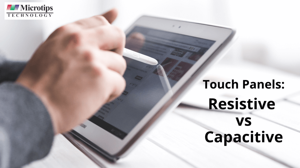 TOUCH PANELS: RESISTIVE VS CAPACITIVE