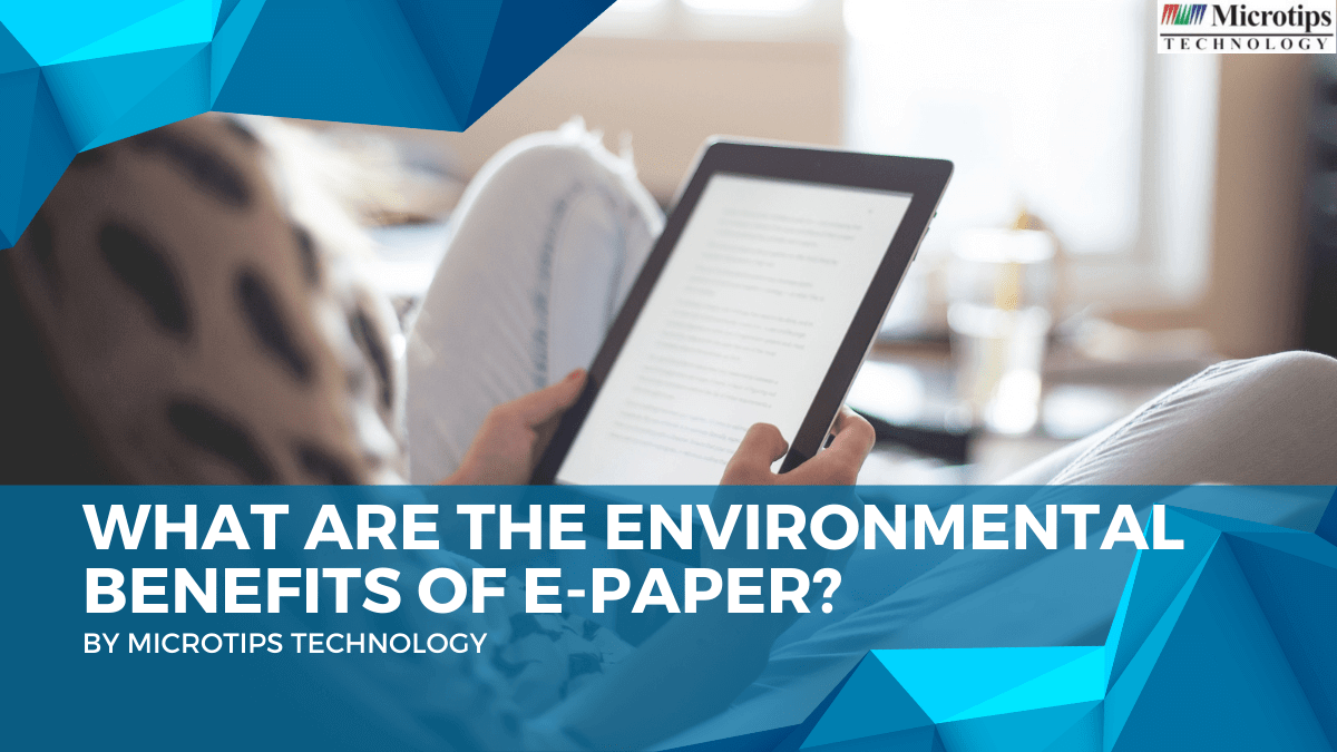 WHAT ARE THE ENVIRONMENTAL BENEFITS OF E-PAPER?