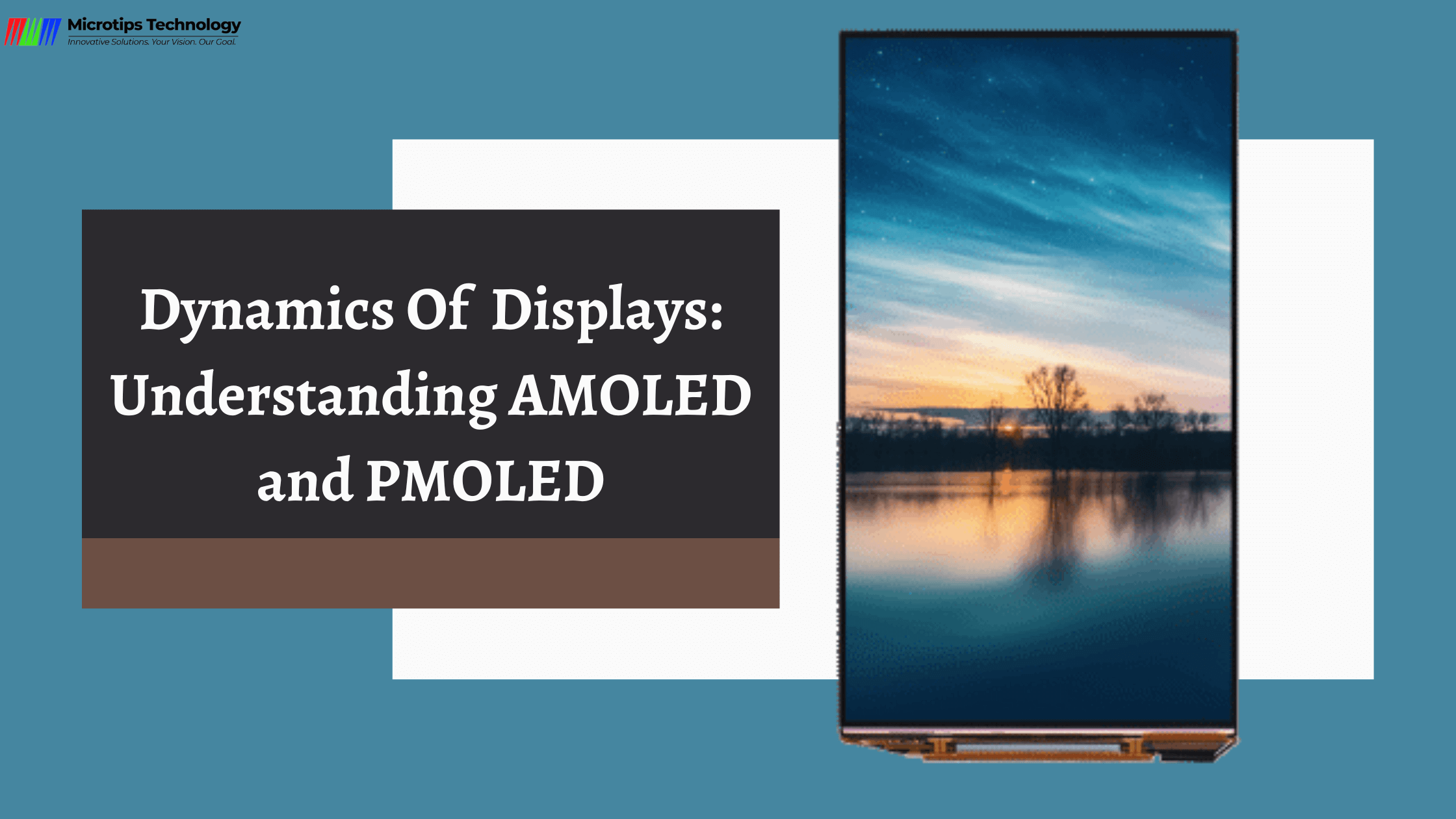 DYNAMICS OF DISPLAYS: UNDERSTANDING AMOLED AND PMOLED